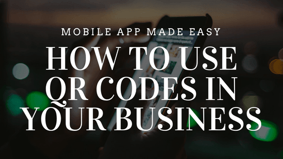 How To Use QR Codes In Your Business