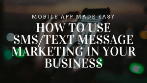How to Use SMS Text Message Marketing in Your Business
