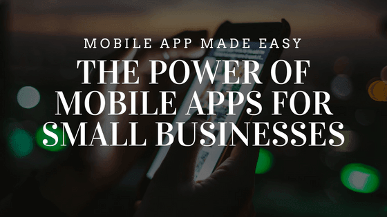 The power of Mobile Apps for Small Businesses